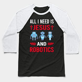 I Need Jesus And Robotics Robot Robots Baseball T-Shirt